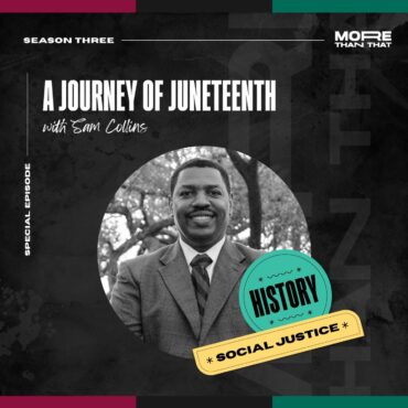 Black Podcasting - A Journey of Juneteenth f. Sam Collins III