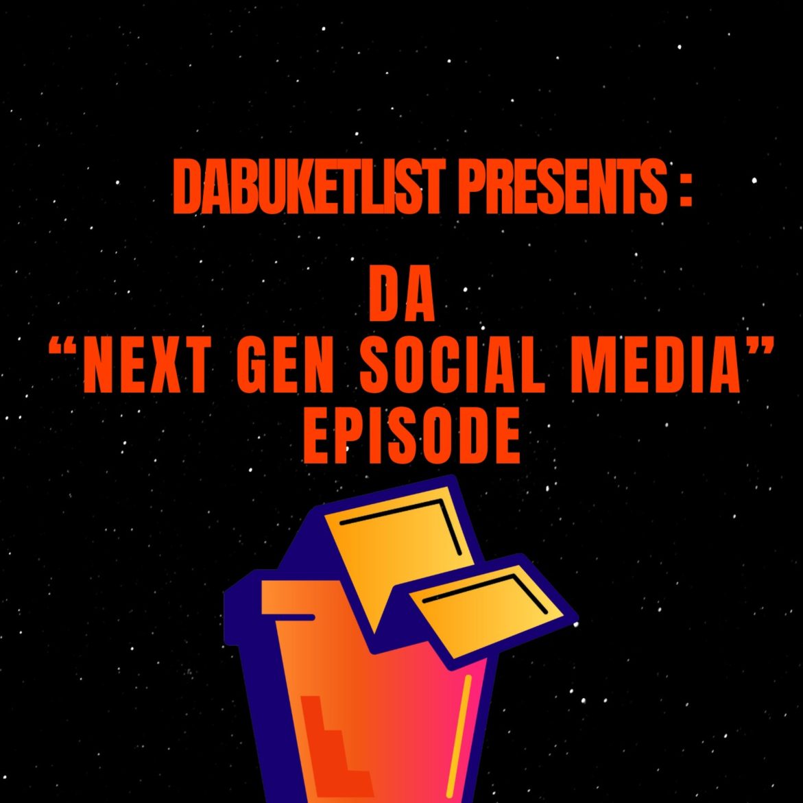 Black Podcasting - Next Gen Social Media: Da Buket List Ep. 12