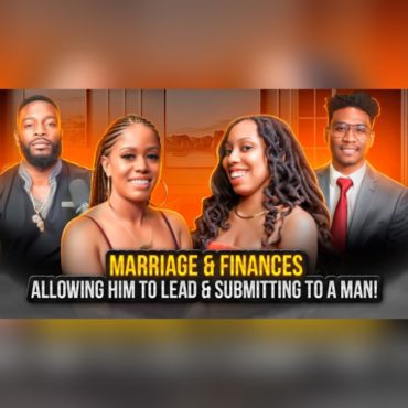 Black Podcasting - Marriage & Finances, Allowing Him to Lead & Submitting to a Man!