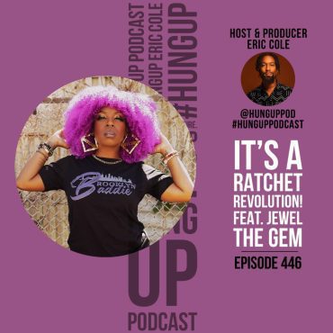 Black Podcasting - Episode 446: It's A Ratchet Revolution! Feat. Jewel the Gem