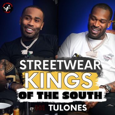 Black Podcasting - How They Became The Kings Of South Streetwear Ft Tulones | Ep.181