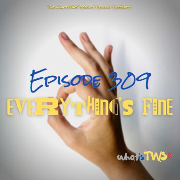 Black Podcasting - Episode 309 - Everything&apos;s Fine