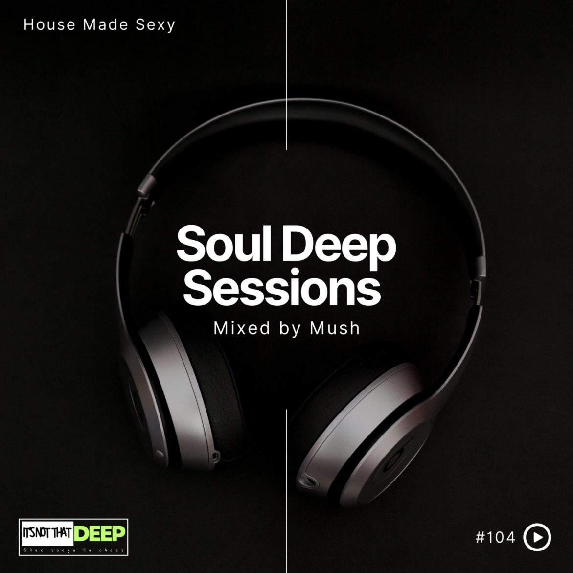 Black Podcasting - Episode 104: Soul Deep Sessions 104 mixed by Mush