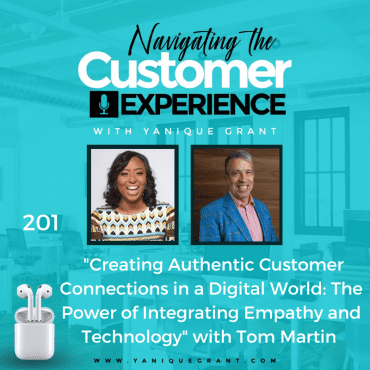 Black Podcasting - 201: Creating Authentic Customer Connections in a Digital World: The Power of Integrating Empathy and Technology with Tom Martin