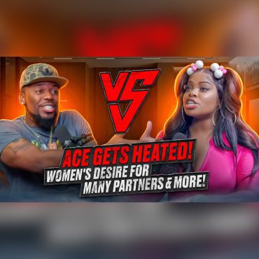 Black Podcasting - Ace Gets Heated! Women's Desire for Many Partners & More!