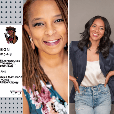 Black Podcasting - 366: Producer Yolanda T. Cochran and Lizzy Mathis of 'Honest Renovations'