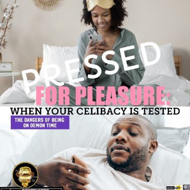 Black Podcasting - Episode 249 - THE VENT SESSION: PRESSED FOR PLEASURE -WHEN YOU'RE CELIBACY IS TESTED (THE DANGERS OF BEING ON DEMON TIME)