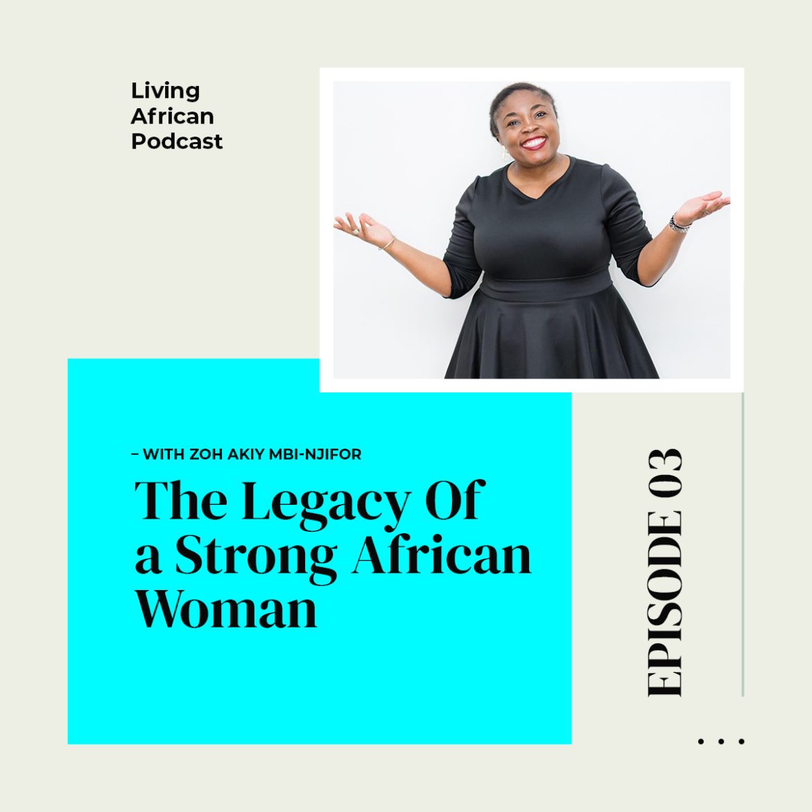 Black Podcasting - S3E3: The Legacy of A Strong African Woman - With Zoh Akiy Mbi-Njifor