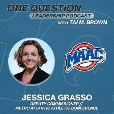 Black Podcasting - Jessica Grasso | Deputy Commissioner | Metro Atlantic Athletic Conference - One Question Leadership Podcast