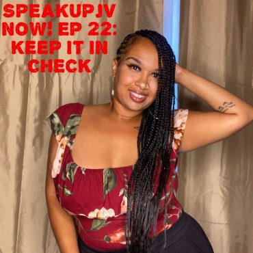 Black Podcasting - SpeakUpJV Now! Ep 22: ”Keep It In Check”