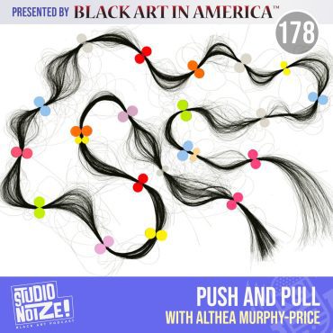 Black Podcasting - Push and Pull w/ printmaker Althea Murphy-Price