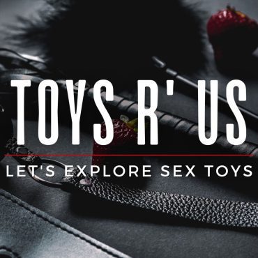 Black Podcasting - Toys R' Us - Lets Explore Some Sex Toys!
