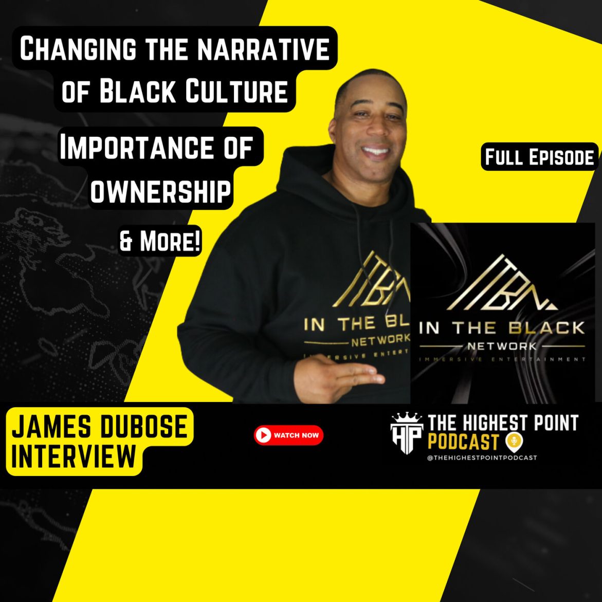 Black Podcasting - Changing the narrative of black culture, ownership importance, In The Black Network and more with James Dubose (Full Episode)