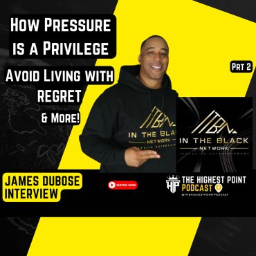 Black Podcasting - How pressure is a privilege, avoiding living with regret & more with James Dubose - Prt 2