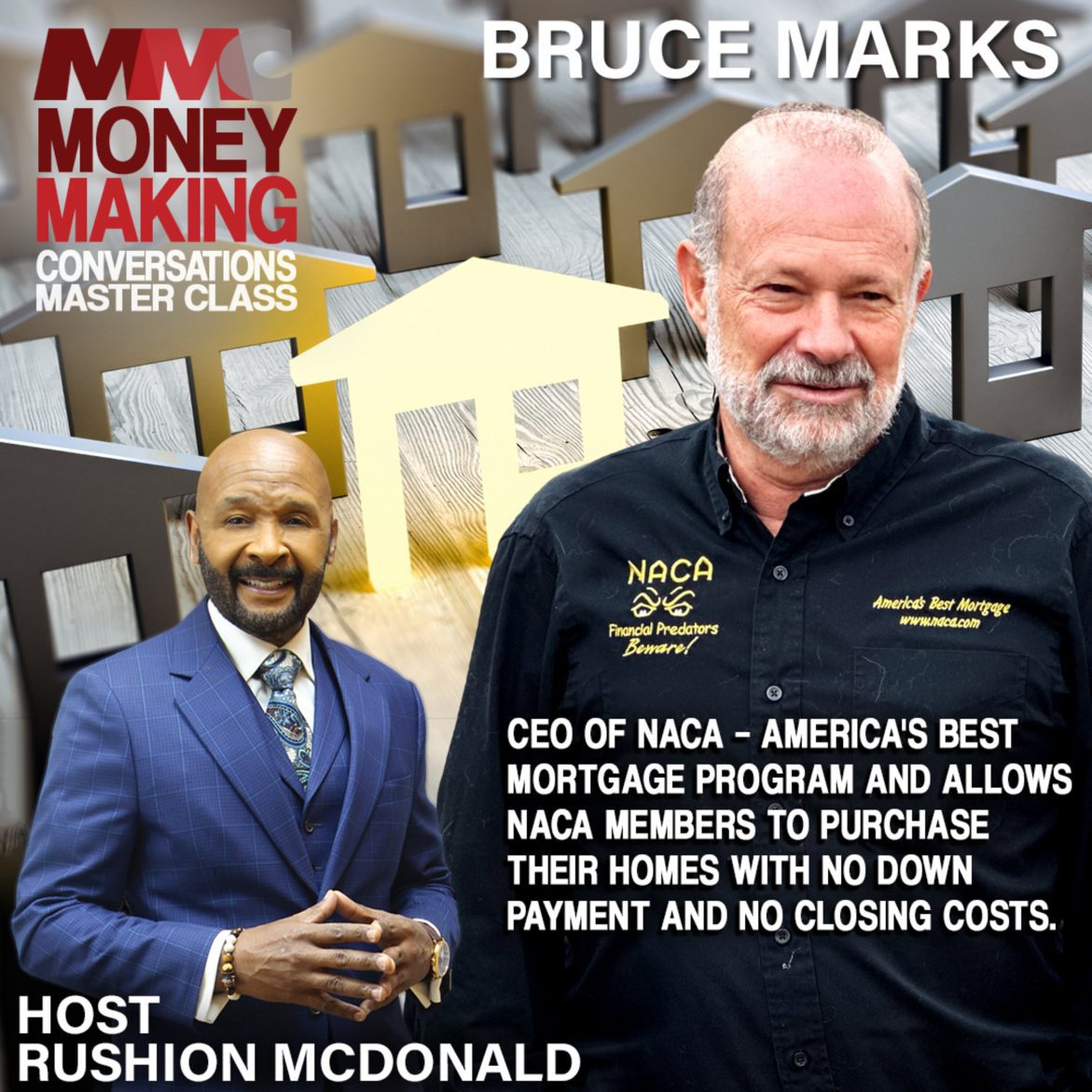 Black Podcasting - NACA – America's Best Mortgage Program and purchase homes with No down payment and No closing costs by CEO Bruce Marks.