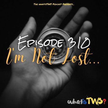Black Podcasting - Episode 310 - I&apos;m Not Lost