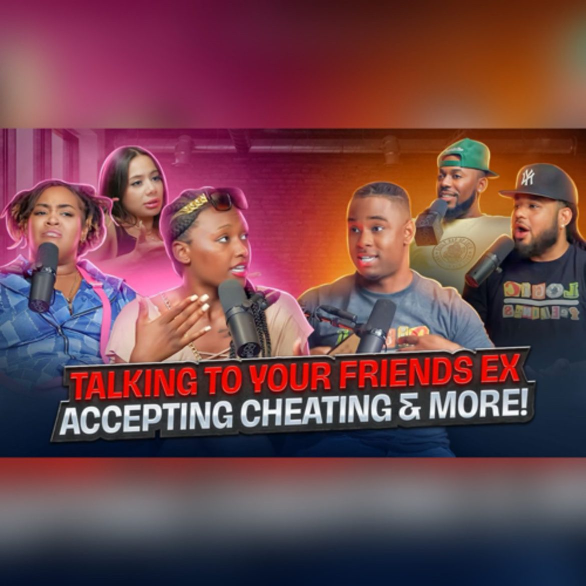 Black Podcasting - Crazy Debate! Talking To Your Friends Ex, Accepting Cheating & More!