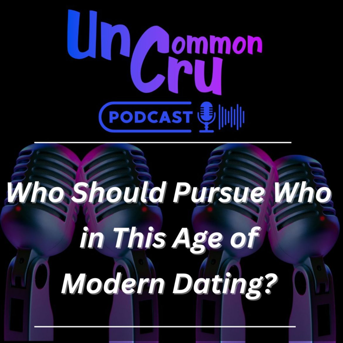Who Should Pursue Who in This Age of Modern Dating? Black Podcasting - Who Should Pursue Who in This Age of Modern Dating?
