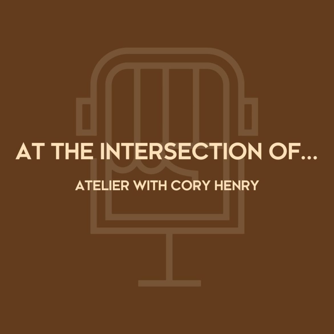 Black Podcasting - ... AT THE INTERSECTION OF ATELIER WITH CORY HENRY