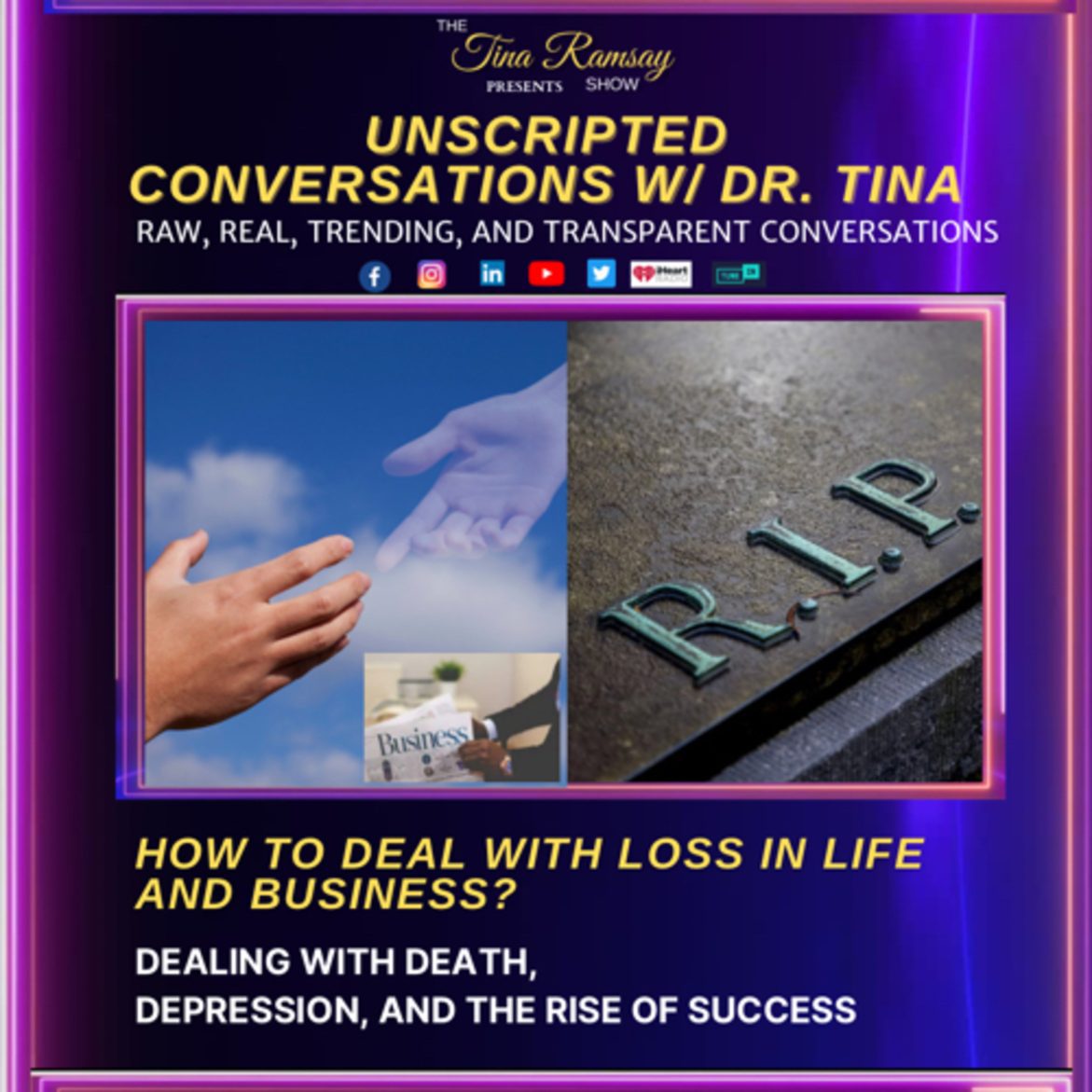 Black Podcasting - S1 Ep4- Unscripted Conversations w/Dr.Tina- How do you deal with loss in life and business?