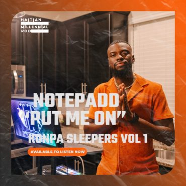 Black Podcasting - Konpa Sleepers Vol 1 | "Noteppadd Put Me On" | Notepadd