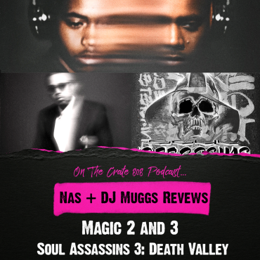 Black Podcasting - Nas ‘Magic 2 + 3’ and DJ Muggs ‘Soul Assassins 3’ Album Reviews | Ep. 160