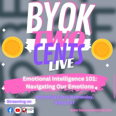 Black Podcasting - BYOK Two Cents 62 w/ Mommy: Navigating Our Emotions