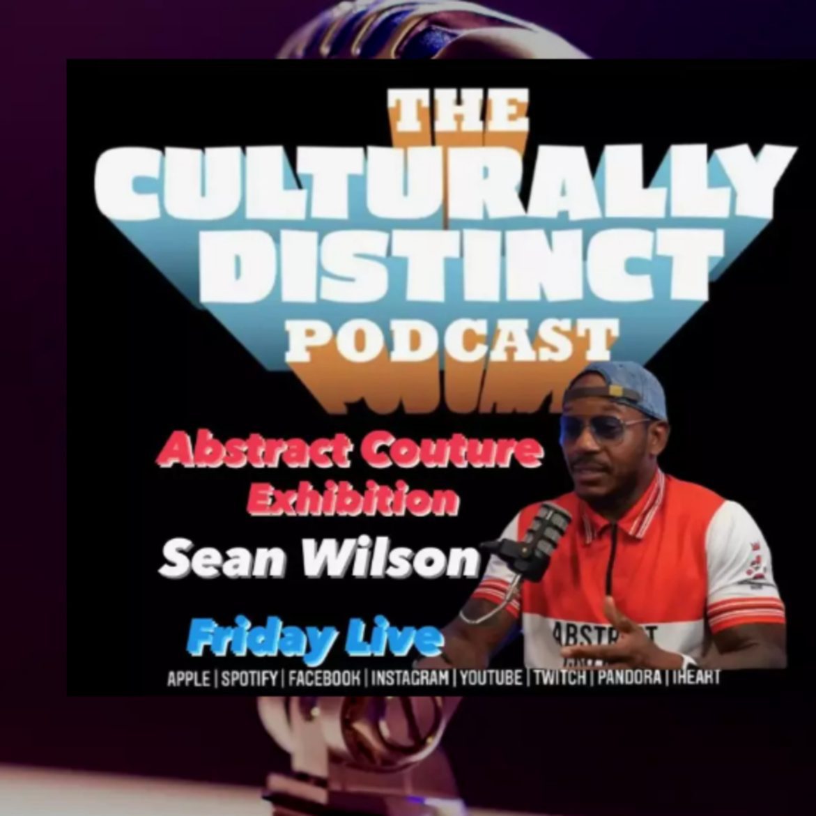 Black Podcasting - Sean Wilson | Abstract Couture Artist | Episode 161