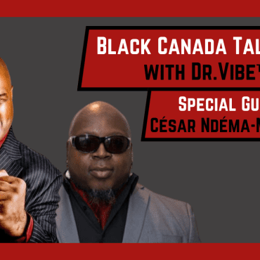 Black Podcasting - The Dr. Vibe Show™: Black Canada Talking™ - September 10, 2023