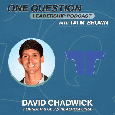 Black Podcasting - David Chadwick | Founder & CEO | RealResponse - One Question Leadership Podcast