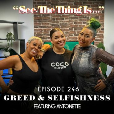Black Podcasting - Greed & Selfishness Ft. Antoinette