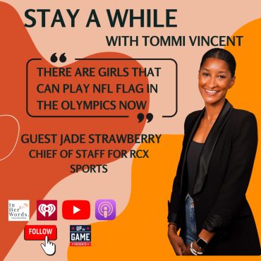 Black Podcasting - Up On Game Presents Stay A While In Her Words "Creating A Pipeline of Female Players for NFL Flag Football" With Jade Strawberry