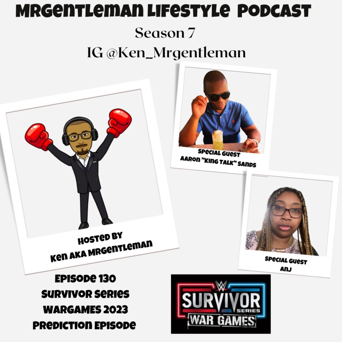 Black Podcasting - Episode 130 - Survivor Series WarGames 2023 Prediction With Aaron "King Talk" Sands And Anj 11/25/2023