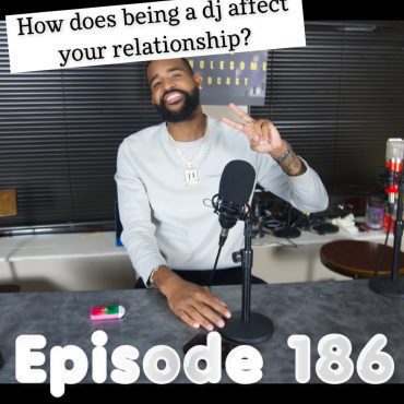 Black Podcasting - Episode 186| How does being a DJ affect you relationships with women?