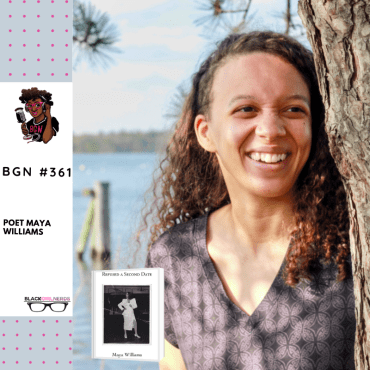 Black Podcasting - 379: Poet Maya Williams