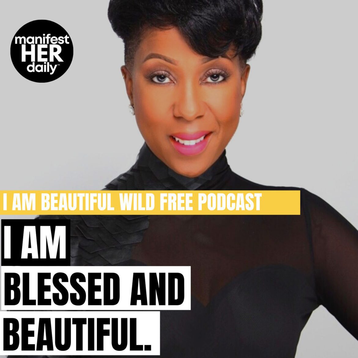 Black Podcasting - I AM BLESSED AND BEAUTIFUL: A Guided Meditation Podcast with Affirmations from the Bible by BWFwoman x manifestHER Daily