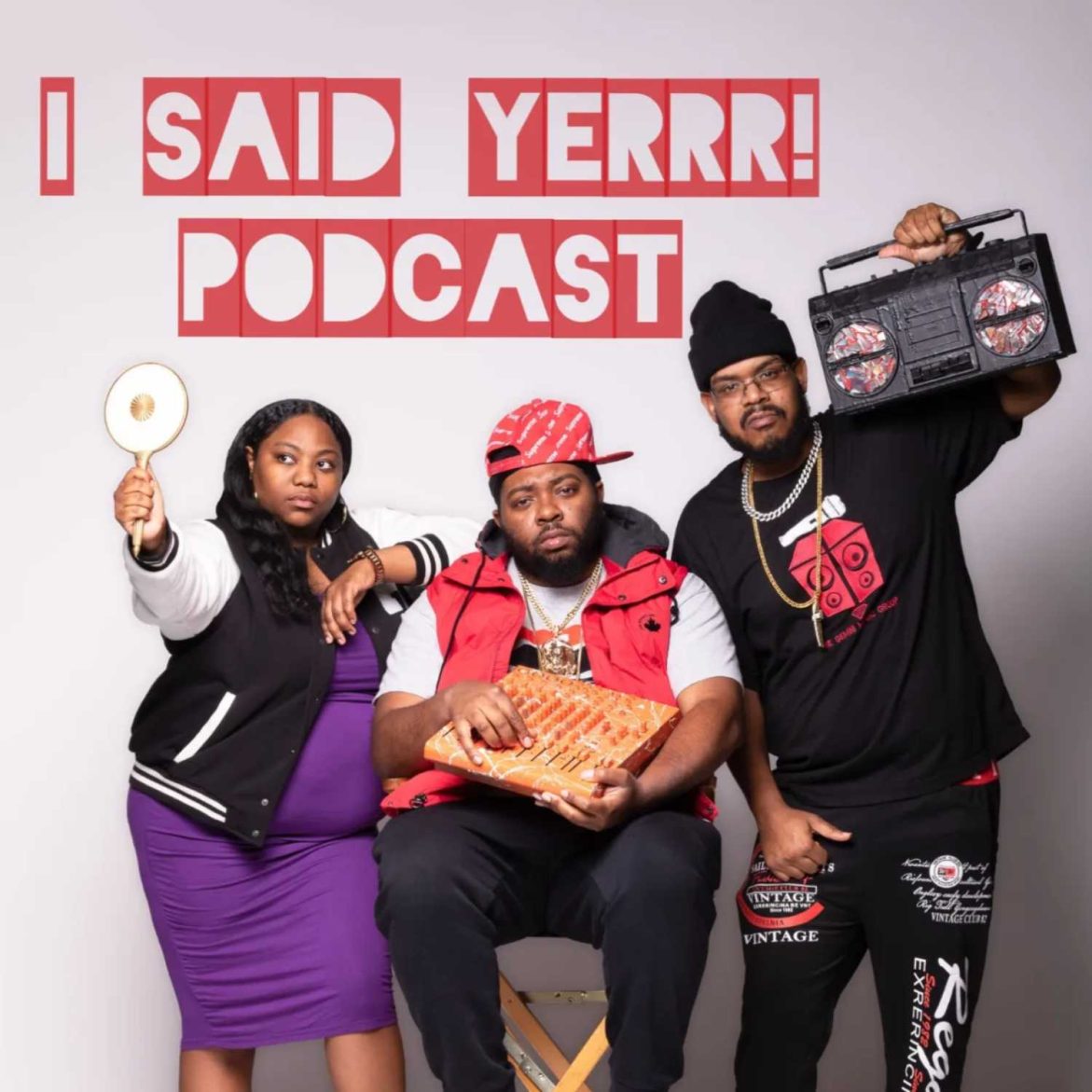 Black Podcasting - I Said Yerrr! Podcast EP59 - "Cold Chicken"