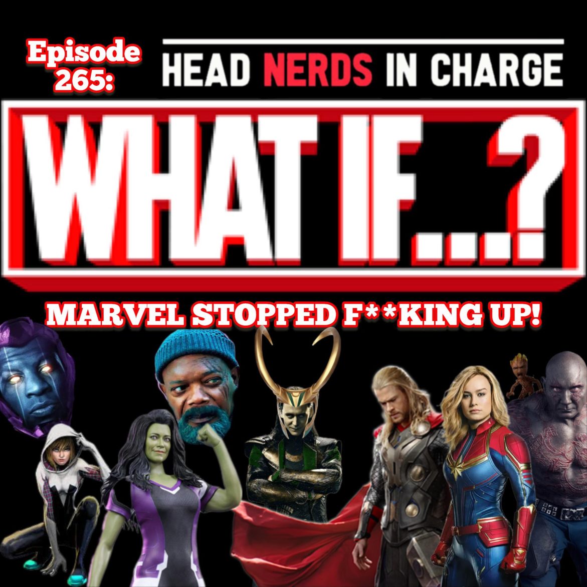 Black Podcasting - Episode 265: What If...Marvel Stopped ****ing Up!?