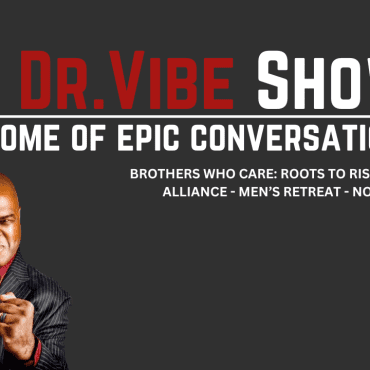 Black Podcasting - The Dr. Vibe Show™: David Griffiths “Brothers Who Care – Roots To Rise – Care Leadership Development Alliance (CLDA) Retreat”