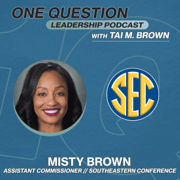 Black Podcasting - Misty Brown | Associate Commissioner | Southeastern Conference - One Question Leadership Podcast