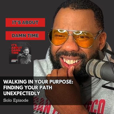 Black Podcasting - Walking in Your Purpose: Finding Your Path Unexpectedly