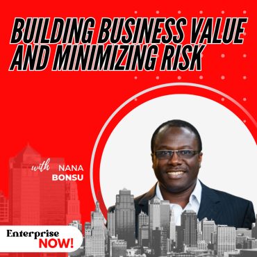 Ep 403: Building Business Value and Minimizing Risk with Nana Bonsu Black Podcasting - Ep 403: Building Business Value and Minimizing Risk with Nana Bonsu