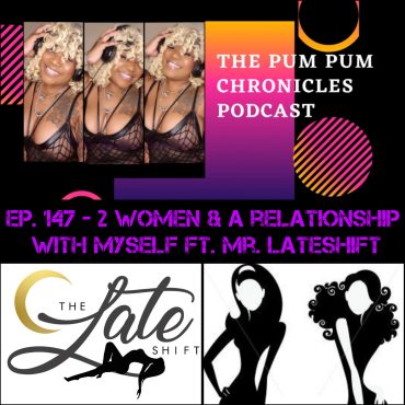 Black Podcasting - Ep. 147 - 2 Women & a Relationship With Myself
