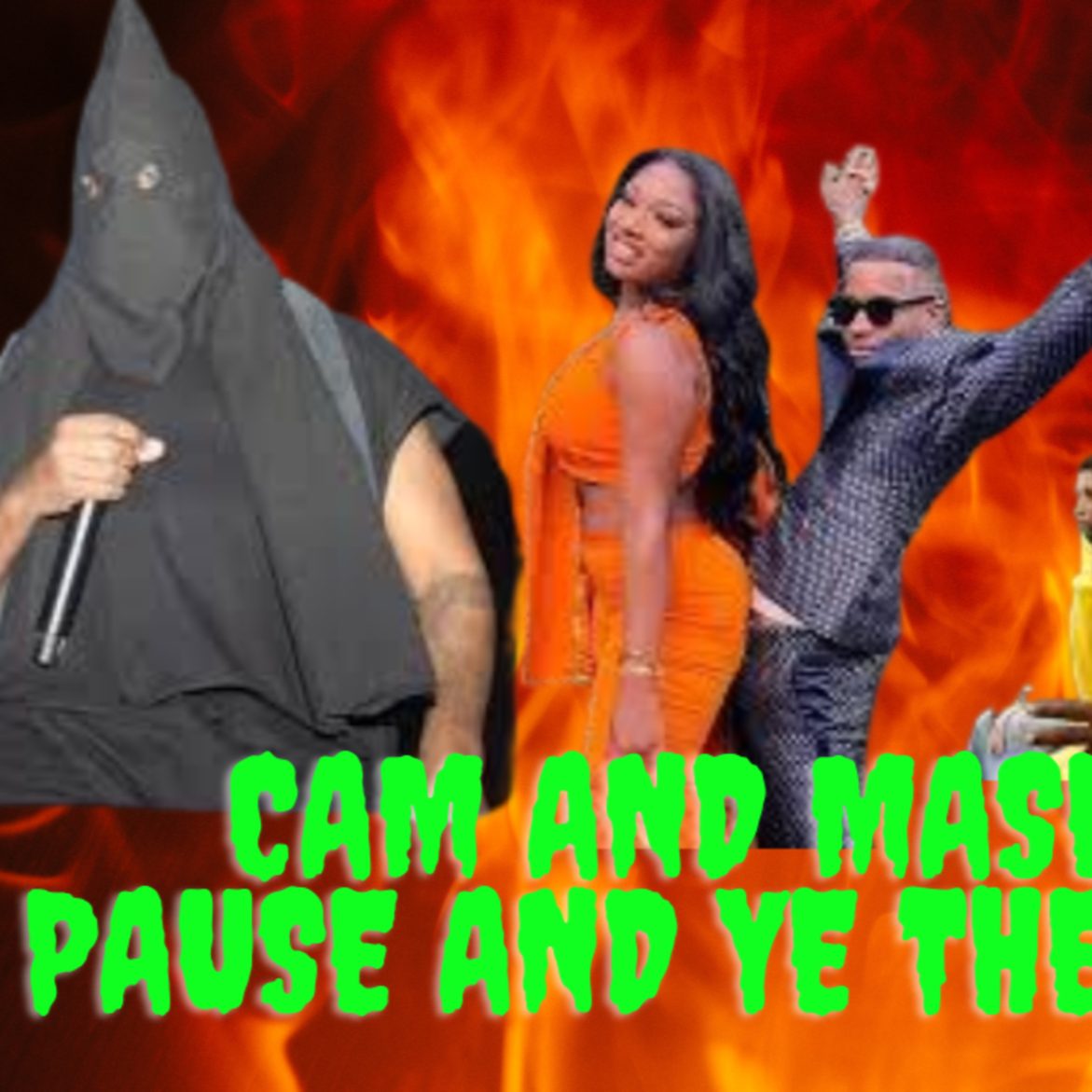 Black Podcasting - We Made It To Wednesday - Cam & Mase Is On Fiya! and Ye the Final Bawse!