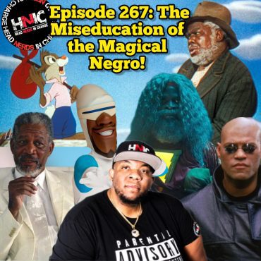 Black Podcasting - Episode 267: The Miseducation of the Magical Negro