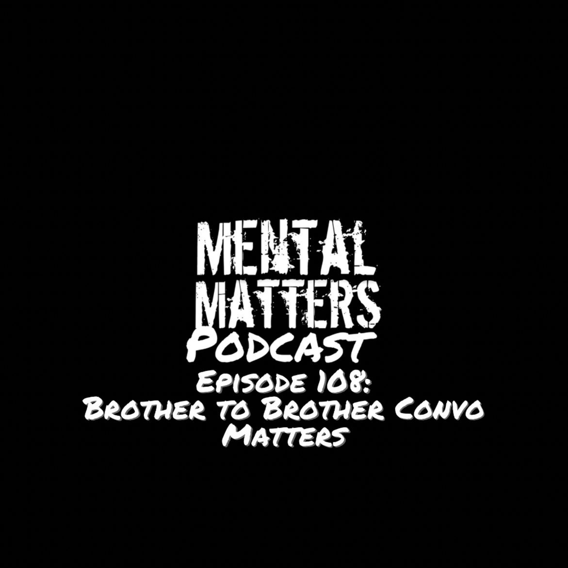 Black Podcasting - Episode 108: Brother to Brother Convo Matters