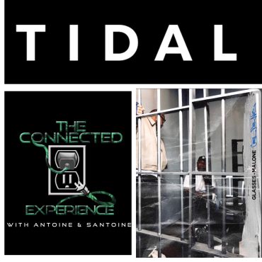 Black Podcasting - The Connected Experience - What’s In Your Tidal F/ Music by Glasses Malone