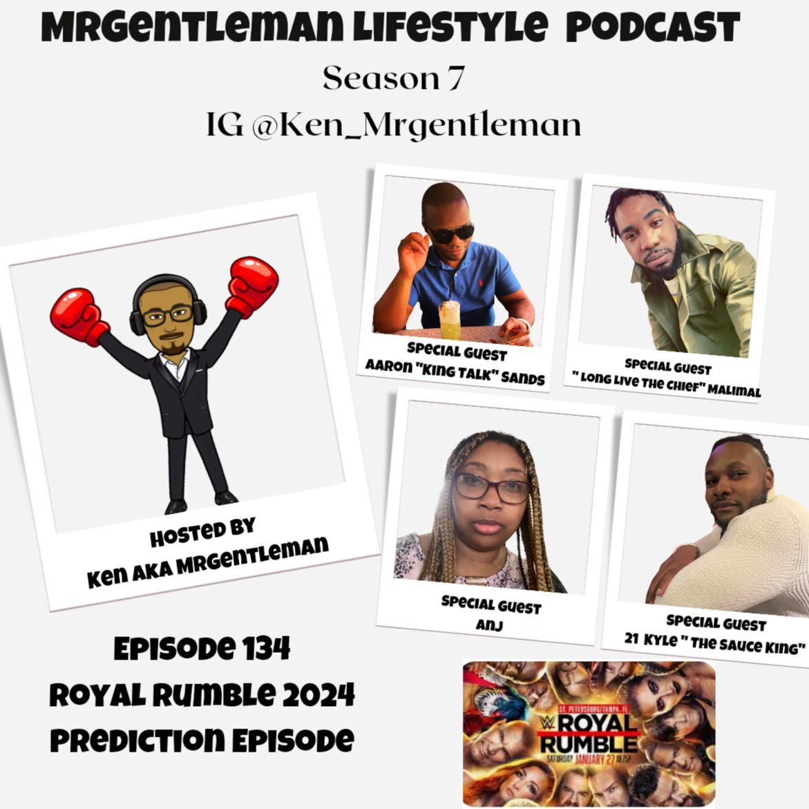 Black Podcasting - Episode 134 - Royal Rumble Prediction Episode With Aaron " King Talk" Sands, "Long Live the Chief" Malimal, Anj and 21 Kyle "The Sauce King" 1/27/2024