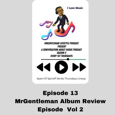 Black Podcasting - A Conversation About Music Podcast Episode 13 - MrGentleman Album Review Episode Vol 2 1/4/2024