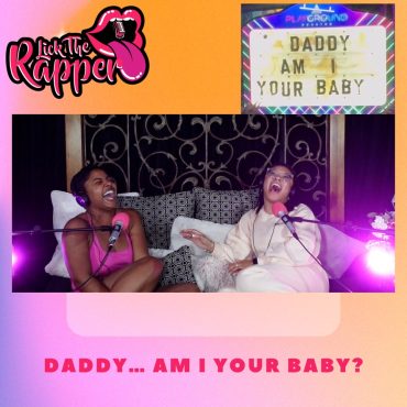 Black Podcasting - Daddy...Am I Your Baby?